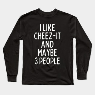 I like cheez-it and maybe 3 people Long Sleeve T-Shirt